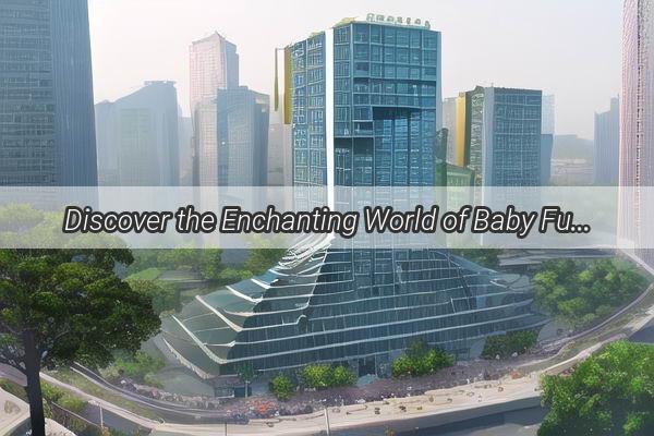 Discover the Enchanting World of Baby Fun at Guangzhous Premier Play Palace